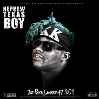 Nephew Texas Boy - The Pack Landed at 8:08 (Explicit)