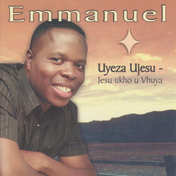 Emmanuel - Uyeza uJesu-Jesu ukho uVhuya