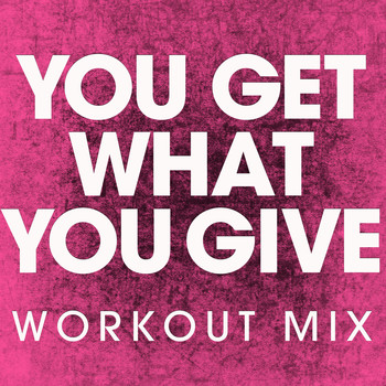Power Music Workout - You Get What You Give - Single
