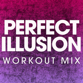 Power Music Workout - Perfect Illusion - Single