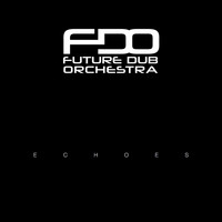 Future Dub Orchestra - Echoes