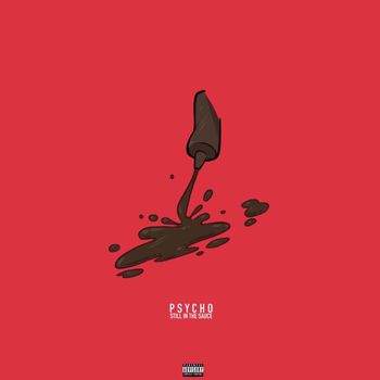 Psycho - Still in the Sauce (Explicit)