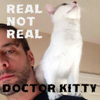 Doctor Kitty - Real Not Real