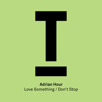 Adrian Hour - Love Something / Don't Stop
