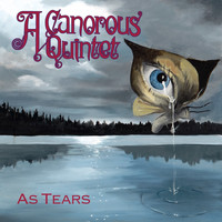 A Canorous Quintet - As Tears