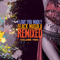 Black Masala - I Love You Madly Remixed, Vol. 2
