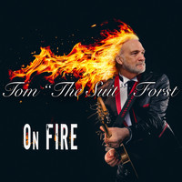 Tom The Suit Forst - On Fire