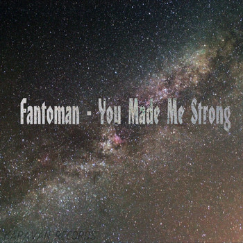 Fantoman - You Made Me Strong