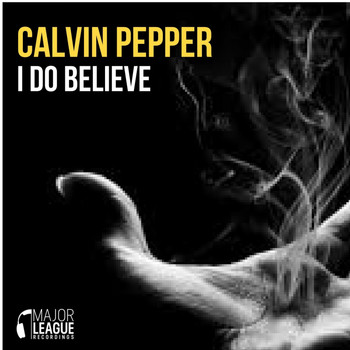 Calvin Pepper - I Do Believe