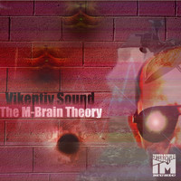 Vikentiy Sound - The M-Brain Theory EP