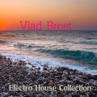 Vlad Brost - Electro House Collection