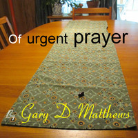 Gary D Matthews - Of Urgent Prayer