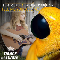 E.M.C.K. & Alex Denada - Tell Me You Love Me
