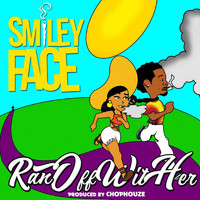Smileyface - Ran off Wit Her