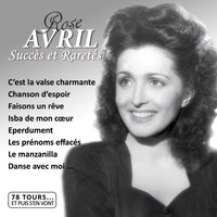Rose Avril - Succès et raretés (Collection "78 tours... et puis s'en vont")