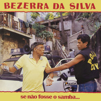 Bezerra Da Silva - Se Não Fosse o Samba
