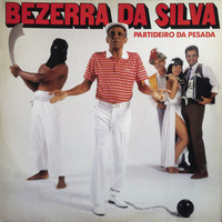 Bezerra Da Silva - Partideiro da Pesada