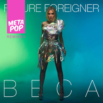 Beca - Future Foreigner: MetaPop Remixes