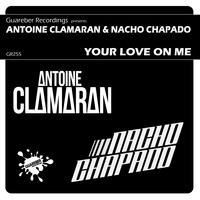 Antoine Clamaran & Nacho Chapado - Your Love On Me