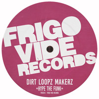 Dirt Loopz Makerz - Hype The Funk