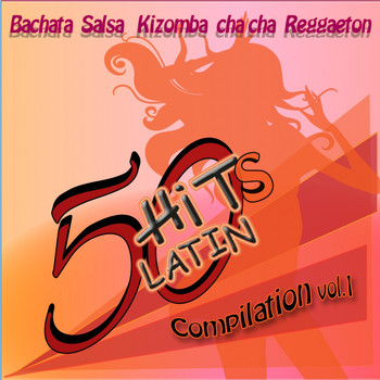 Various Artists - 50 Hits Latin Compilation, Vol. 1 (Bachata, Salsa, Kizomba, Cha Cha, Reggaeton)