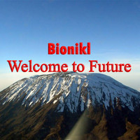 Bionikl - Welcome To Future