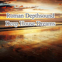 Roman Depthsound - Deep House Dreams