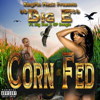 Big E - Corn Fed (Explicit)