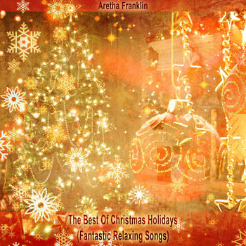 Aretha Franklin - The Best Of Christmas Holidays (Fantastic Relaxing Songs)