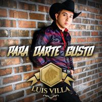 Luis Villa - Para Darte Gusto