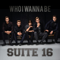 Suite 16 - Who I Wanna Be