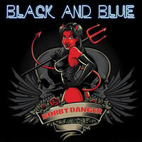 Bobby Danger - Black And Blue