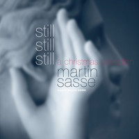 Martin Sasse - Still Still Still (A Christmas Collection)