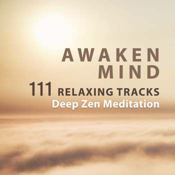 Various Artists - Awaken Mind: 111 Relaxing Tracks - Deep Zen Meditation Music With Tibetan Bowls, Yoga Class Backgrou