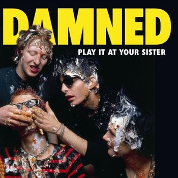 The Damned - Play It At Your Sister (Explicit)