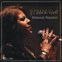 Stephanie Nakasian - If I Ruled The World