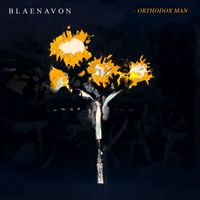 Blaenavon - Orthodox Man