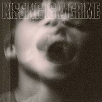 Kissing Is A Crime - Kissing Is A Crime