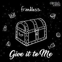 Friendless - Give It To Me EP