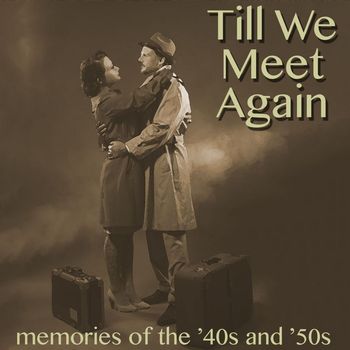 Various Artists - Till We Meet Again: Memories of the '40s & '50s