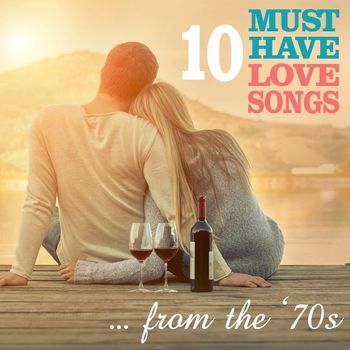 Various Artists - 10 Must Have Love Songs From the '70s