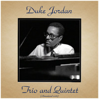Duke Jordan - Duke Jordan Trio and Quintet (Remastered 2016)