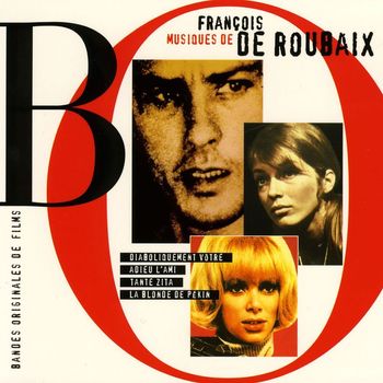 François De Roubaix - Diaboliquement Vôtre - Adieu L'ami - Tante Zita - La Blonde De Pékin (Original Soundtrack)