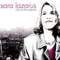 Sara Lazarus - Give Me the Simple Life