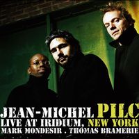 Jean-Michel Pilc - Live at Iridium, New York (feat. Mark Mondesir & Thomas Bramerie)