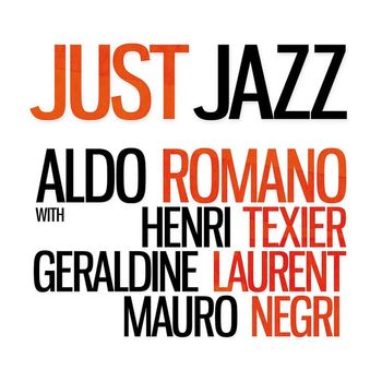 Aldo Romano - Just Jazz (feat. Henri Texier, Géraldine Laurent & Mauro Negri) (Limited Edition)