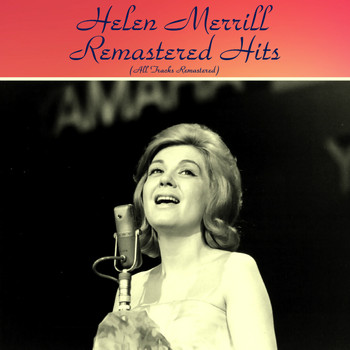 Helen Merrill - Remastered Hits (All Tracks Remastered)