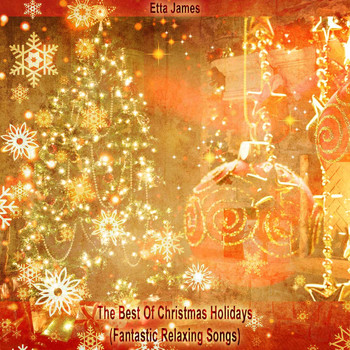 Etta James - The Best Of Christmas Holidays (Fantastic Relaxing Songs)