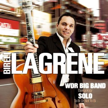 Biréli Lagrène - WDR Big Band: Djangology / Solo: To Bi or Not to Bi (Live)