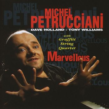 Michel Petrucciani - Marvellous (feat. Dave Holland, Tony Williams & Graffiti String Quartet)